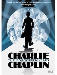 Charlie Chaplin - The Forgotten Years