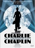 Charlie Chaplin - The Forgotten Years