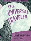 The Universal Traveller: A Guide to Creativity, Problem Solving &amp; the Process of Reaching Goals (Crisp Professional Series)