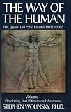 The Way of the Human: Developing Multi-Dimensional Awareness v. 1 (Way of the Human; The Quantum Psychology Notebooks)