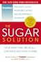 The Sugar Solution: Your Symptoms Are Real--and Your Solution Is Here