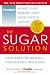 Books : The Sugar Solution: Your Symptoms Are Real--and Your Solution Is Here