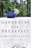 Gardenias for Breakfast: A Women of Faith Novel (Gunn, Robin Jones)