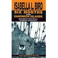 Six Months in the Sandwich Islands: Among Hawaii's Palm Groves, Coral Reefs, and Volcanoes by Isabella L. Bird
