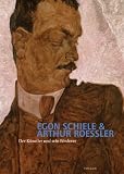 Egon Schiele und Arthur Roessler - Der K&uuml;nstler und sein F&ouml;rderer - Kunst und Networking im fr&uuml;hen 20 - Jahrhundert - 