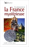 A la d�couverte de la France myst�rieuse - guide touristique