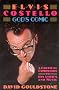 Elvis Costello - God's Comic: A Critical Companion To His Lyrics & Music Elvis Costello - God's Comic: A Critical Companion To His Lyrics & Music