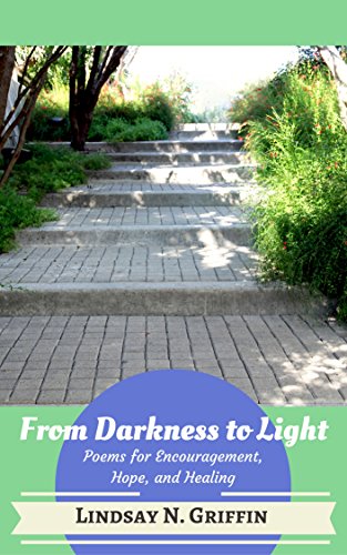 From Darkness to Light: Poems for Encouragement, Hope, and Healing, by Lindsay Griffin