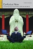 Confucius Now: Contemporary Encounters with the Analects