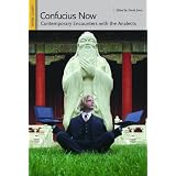 Confucius Now: Contemporary Encounters with the Analects