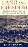 Land and Freedom: Rural Society, Popular Protest, and Party Politics in Antebellum New York