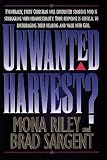 Unwanted Harvest?: Eventually, Every Christian Will Encounter Someone Who Is Struggling With Homosexuality. Your Response Is Critical to Encouraging