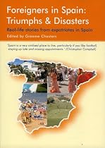 Foreigners in Spain:  Triumphs & Disasters