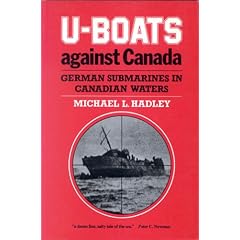 U-Boats Against Canada: German Submarines in Canadian Waters