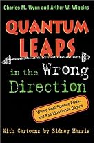 Quantum Leaps in the Wrong Direction: Where Real Science Ends...and Pseudoscience Begins