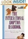 The International Adoption Handbook: How to Make Foreign Adoption Work for You