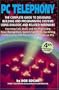 PC Telephony: The Complete Guide to Designing, Building and Programming Systems Using Dialogic and Related Hardware