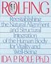 Rolfing: Reestablishing the Natural Alignment and Structural Integration of the Human Body for Vitality and Well-Being