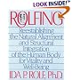 Rolfing: Reestablishing the Natural Alignment and Structural Integration of the Human Body for Vitality and Well-Being