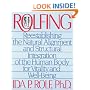 Rolfing: Reestablishing the Natural Alignment and Structural Integration of the Human Body for Vitality and Well-Being