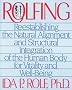 Rolfing: Re-establishing the Natural Alignment and Structural Integration of the Human Body for Vitality and Well-Being