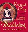 Meditating with the Body: Six Tibetan Buddhist Meditations for Touching Enlightenment with the Body