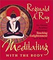 Meditating with the Body: Six Tibetan Buddhist Meditations for Touching Enlightenment with the Body