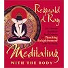 Meditating with the Body: Six Tibetan Buddhist Meditations for Touching Enlightenment with the Body