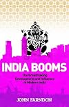 India Booms: The Breathtaking Development and Influence of Modern India