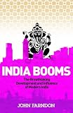 India Booms: The Breathtaking Development and Influence of Modern India