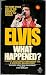 Elvis: What Happened?