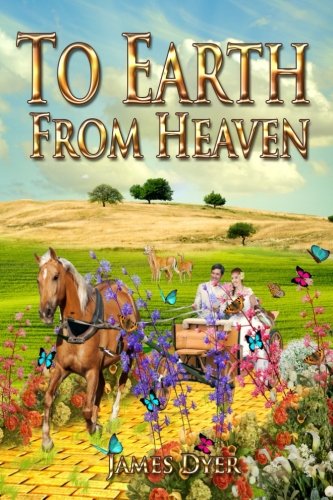 to earth from heaven a story sent to brighten your world