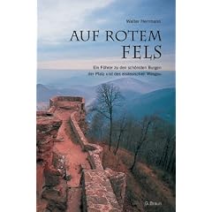 Auf rotem Fels: Ein F�hrer zu den sch�nsten Burgen der Pfalz und des els�ssischen Wasgau