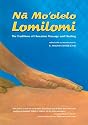 Na Mo'olelo Lomilomi: The Traditions of Hawaiian Massage and Healing