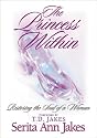 Princess Within, The: Restoring the Soul of a Woman