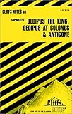 Oedipus the King, Oedipus at Colonus, and Antigone (Cliffs Notes)