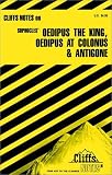Oedipus the King, Oedipus at Colonus, and Antigone (Cliffs Notes)