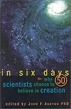 In Six Days : Why Fifty Scientists Choose to Believe in Creation