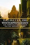 Die Winterprinzessin. Ein unheimlicher Roman um die Brüder Grimm.