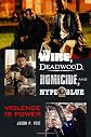 The wire, Deadwood, Homicide, and NYPD blue : violence is power