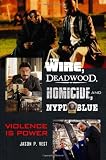 The Wire, Deadwood, Homicide, and NYPD Blue: Violence is Power