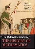The Oxford Handbook of the History of Mathematics (Oxford Handbooks)