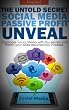 The Untold Secret, Social Media Passive Profit Unveal