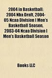 2004 in Basketball: 2004 Nba Draft, 2004-05 Ncaa Division I Men's Basketball Season, 2003-04 Ncaa Division I Men's Basketball Season