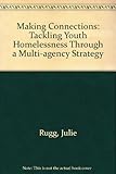 Making connections : tackling youth homelessness through a multi-agency strategy