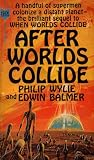 After Worlds Collide: A Handful of Supermen Colonize a Distant Planet: The Brilliant Sequel to When Worlds Collide (PL50SE52255, 66337382) image