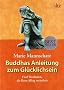 Buddhas Anleitung zum Gl�cklichsein: F�nf Weisheiten, die Ihren Alltag ver�ndern