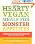 Hearty Vegan Meals for Monster Appetites: Lip-Smacking, Belly-Filling, Home-Style Recipes Guaranteed to Keep Everyone-Even the Meat Eaters-Fantastically Full