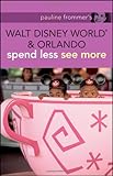 Pauline Frommer's Walt Disney World & Orlando : spend less see more