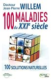 100 maladies du XXIe siècle : Solutions naturelles